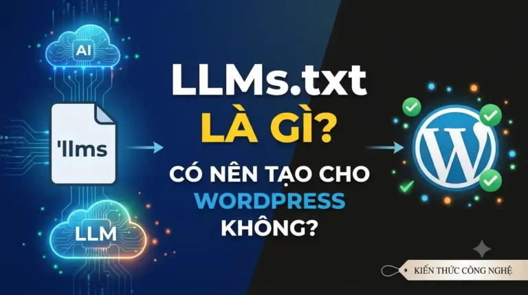 LLMs.txt Là Gì? Có Nên Tạo Cho WordPress Không?